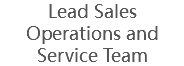 Lead Sales Operations and Service Team